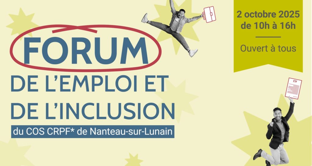 Visuel promotionnelle pour le Forum de l'emploi et de l'inclusion du COS CRPF. A gauche, on voit "forum de l'emploi et de l'inclusion" écrit en gros sur 3 lignes et en bleu. "Forum" est entouré en rouge. En haut à droite, la date est précisée dans un encadré jaune : « 2 octobre 2025 de 10h à 16h – Ouvert à tous ». Deux silhouettes en noir et blanc sautent de joie : l’une tient une mallette, l’autre un CV rouge. Affiche du Forum de l’emploi et de l’inclusion, organisé par le COS CRPF de Nanteau-sur-Lunain, le 2 octobre 2025 de 10h à 16h. Ouvert à tous. Deux silhouettes sautent de joie, l’une tenant une mallette, l’autre un CV.